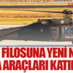 EGM Filosuna Yeni Nesil Hava Araçları Katılıyor