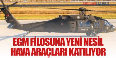 EGM Filosuna Yeni Nesil Hava Araçları Katılıyor