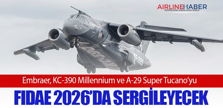 Embraer, KC-390 Millennium ve A-29 Super Tucano’yu FIDAE 2026’da Sergileyecek