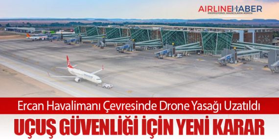 Ercan Havalimanı Çevresinde Drone Yasağı Uzatıldı: Uçuş Güvenliği İçin Yeni Karar