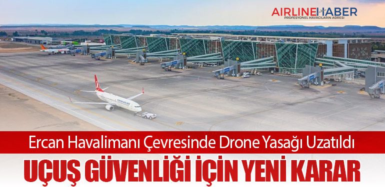 Ercan Havalimanı Çevresinde Drone Yasağı Uzatıldı: Uçuş Güvenliği İçin Yeni Karar