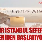 Gulf Air İstanbul Seferlerini Yeniden Başlatıyor
