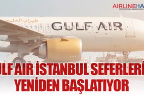 Gulf Air İstanbul Seferlerini Yeniden Başlatıyor