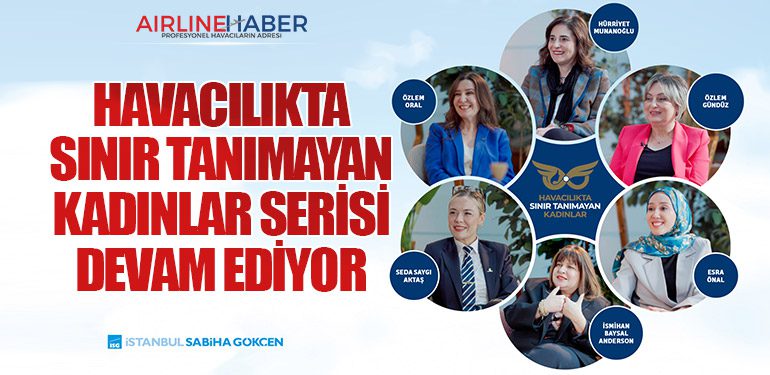 Havacılıkta Sınır Tanımayan Kadınlar Serisi Devam Ediyor