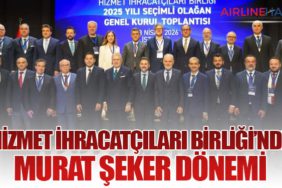 Hizmet İhracatçıları Birliği’nde Murat Şeker Dönemi