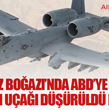 Hürmüz Boğazı’nda ABD’ye Ait A-10 Saldırı Uçağı Düşürüldü İddiası