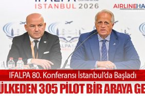 IFALPA 80. Konferansı İstanbul’da Başladı: 51 Ülkeden 305 Pilot Bir Araya Geldi