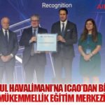 İGA İstanbul Havalimanı’na ICAO’dan Bir Kez Daha “Platin Mükemmellik Eğitim Merkezi” Unvanı