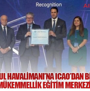 İGA İstanbul Havalimanı’na ICAO’dan Bir Kez Daha “Platin Mükemmellik Eğitim Merkezi” Unvanı