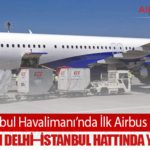 İGA İstanbul Havalimanı’nda İlk Airbus A321XLR: IndiGo’dan Delhi–İstanbul Hattında Yeni Dönem
