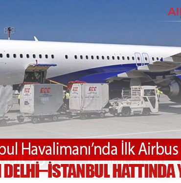 İGA İstanbul Havalimanı’nda İlk Airbus A321XLR: IndiGo’dan Delhi–İstanbul Hattında Yeni Dönem