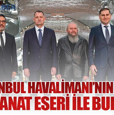 İGA İstanbul Havalimanı’nın merkezi dev sanat eseri ile buluştu
