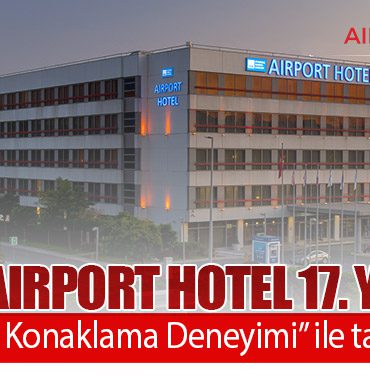 ISG Airport Hotel 17. yılını “Geleceğin Konaklama Deneyimi” ile taçlandırıyor