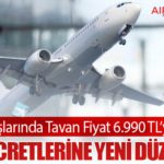 İç Hat Uçuşlarında Tavan Fiyat 6.990 TL’ye Yükseldi: Bilet Ücretlerine Yeni Düzenleme