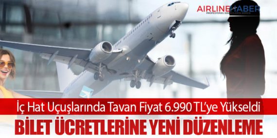 İç Hat Uçuşlarında Tavan Fiyat 6.990 TL’ye Yükseldi: Bilet Ücretlerine Yeni Düzenleme