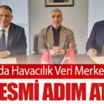 Iğdır’da Havacılık Veri Merkezi İçin İlk Resmi Adım Atıldı! 