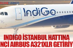 IndiGo İstanbul Hattına İkinci Airbus A321XLR Getiriyor