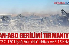 İran-ABD Gerilimi Tırmanıyor: “2 C-130 Uçağı Vuruldu” İddiası ve F-15 Krizi