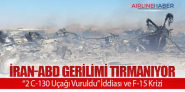 İran-ABD Gerilimi Tırmanıyor: “2 C-130 Uçağı Vuruldu” İddiası ve F-15 Krizi