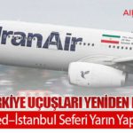 İran–Türkiye Uçuşları Yeniden Başlıyor: Meşhed–İstanbul Seferi Yarın Yapılacak
