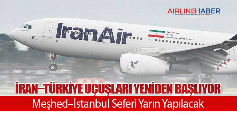İran–Türkiye Uçuşları Yeniden Başlıyor: Meşhed–İstanbul Seferi Yarın Yapılacak