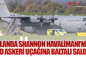 İrlanda Shannon Havalimanı’nda ABD Askeri Uçağına Baltalı Saldırı