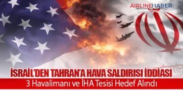 İsrail’den Tahran’a Hava Saldırısı İddiası: 3 Havalimanı ve İHA Tesisi Hedef Alındı