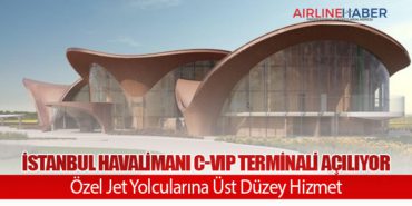 İstanbul Havalimanı C-VIP Terminali Açılıyor: Özel Jet Yolcularına Üst Düzey Hizmet