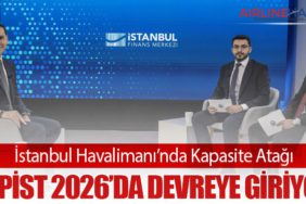 İstanbul Havalimanı’nda Kapasite Atağı: 4. Pist 2026’da Devreye Giriyor