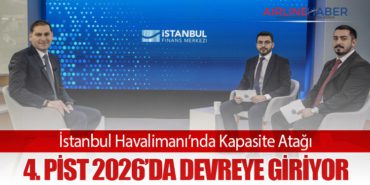 İstanbul Havalimanı’nda Kapasite Atağı: 4. Pist 2026’da Devreye Giriyor