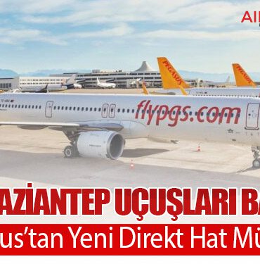 İzmir–Gaziantep Uçuşları Başlıyor: Pegasus’tan Yeni Direkt Hat Müjdesi