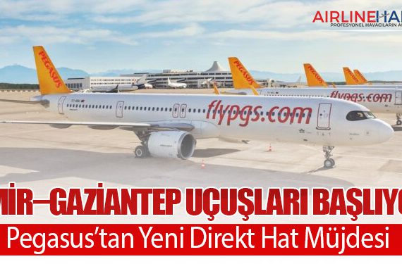 İzmir–Gaziantep Uçuşları Başlıyor: Pegasus’tan Yeni Direkt Hat Müjdesi