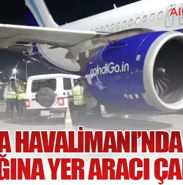 Kolkata Havalimanı’nda IndiGo Uçağına Yer Aracı Çarptı