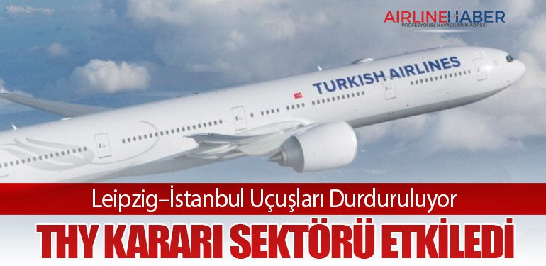 Leipzig–İstanbul Uçuşları Durduruluyor: Türk Hava Yolları Kararı Sektörü Etkiledi