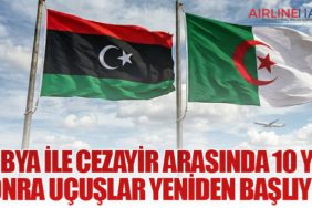 Libya ile Cezayir Arasında 10 Yıl Sonra Uçuşlar Yeniden Başlıyor