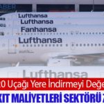 Lufthansa 20 Uçağı Yere İndirmeyi Değerlendiriyor: Artan Yakıt Maliyetleri Sektörü Zorluyor