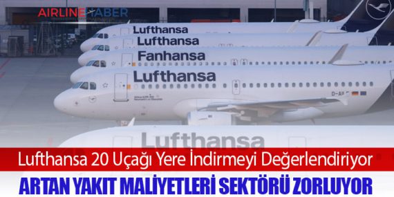 Lufthansa 20 Uçağı Yere İndirmeyi Değerlendiriyor: Artan Yakıt Maliyetleri Sektörü Zorluyor