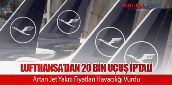 Lufthansa’dan 20 Bin Uçuş İptali: Artan Jet Yakıtı Fiyatları Havacılığı Vurdu