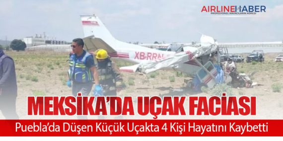 Meksika’da Uçak Faciası: Puebla’da Düşen Küçük Uçakta 4 Kişi Hayatını Kaybetti