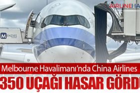 Melbourne Havalimanı’nda China Airlines A350 Uçağı Hasar Gördü