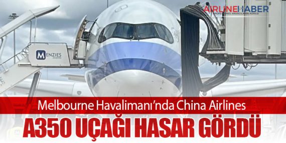 Melbourne Havalimanı’nda China Airlines A350 Uçağı Hasar Gördü