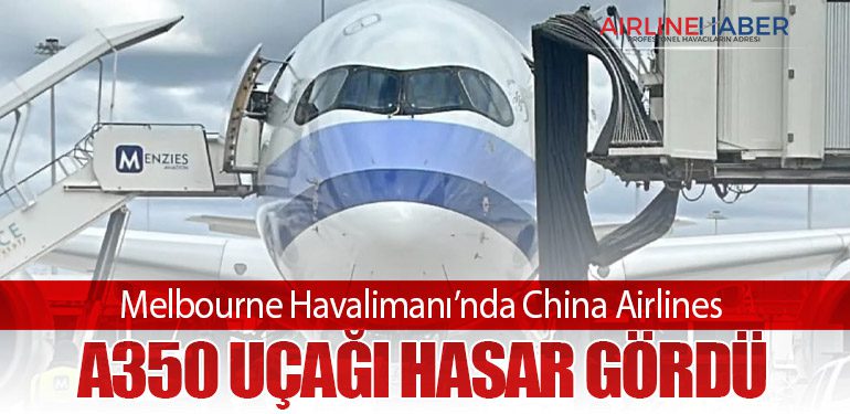 Melbourne Havalimanı’nda China Airlines A350 Uçağı Hasar Gördü