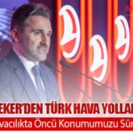 Murat Şeker’den Türk Hava Yolları Mesajı: “Küresel Havacılıkta Öncü Konumumuzu Sürdürüyoruz”