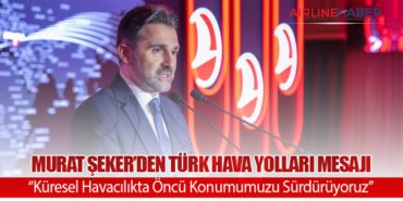 Murat Şeker’den Türk Hava Yolları Mesajı: “Küresel Havacılıkta Öncü Konumumuzu Sürdürüyoruz”