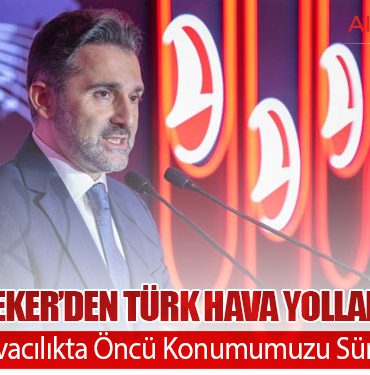 Murat Şeker’den Türk Hava Yolları Mesajı: “Küresel Havacılıkta Öncü Konumumuzu Sürdürüyoruz”