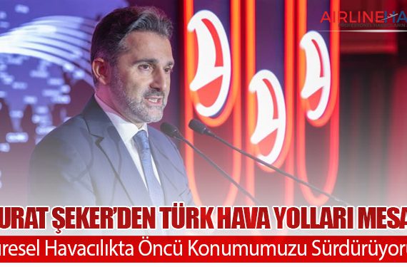 Murat Şeker’den Türk Hava Yolları Mesajı: “Küresel Havacılıkta Öncü Konumumuzu Sürdürüyoruz”