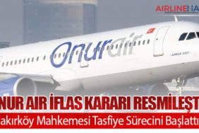 Onur Air İflas Kararı Resmileşti: Bakırköy Mahkemesi Tasfiye Sürecini Başlattı
