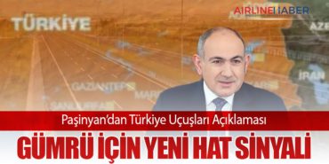 Paşinyan’dan Türkiye Uçuşları Açıklaması: Gümrü İçin Yeni Hat Sinyali