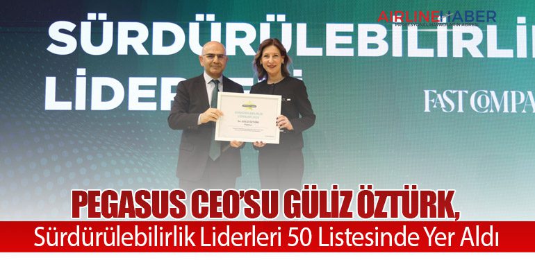 Pegasus CEO’su Güliz Öztürk, Sürdürülebilirlik Liderleri 50 Listesinde Yer Aldı