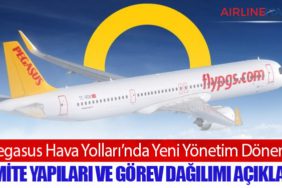 Pegasus Hava Yolları’nda Yeni Yönetim Dönemi: Komite Yapıları ve Görev Dağılımı Açıklandı